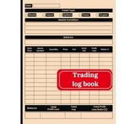 Trading log book: Track Trades, Analyze Market Trends, Optimize Strategies, Manage Emotions, and Build Discipline for Consistent Success