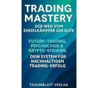 „Trading Mastery'' - Futures, Psychologie & Krypto-Steuern - Dein System für nachhaltigen Trading-Erfolg