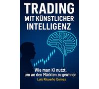 Trading mit künstlicher Intelligenz: Wie man KI nutzt, um an den Märkten zu gewinnen