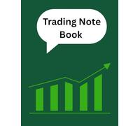 Trading Note Book: 120-Page Blank Journal for Traders to Record Strategies, Emotions & Market Insights: Track Your Daily Trades, Learn from Mistakes & Build Winning Habits | Ideal for Stock, Forex, Crypto, and Options Traders