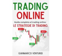 Trading Online: Guida Completa al Trading Online: le Strategie di Trading