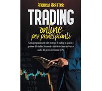 Trading online per principianti: guida per principianti sulle strategie di trading in opzioni e gestione del rischio. Strumenti e tattiche del mercato Forex e analisi del prezzo del volume (VPA).