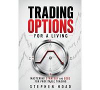 TRADING OPTIONS FOR A LIVING - MASTERING STRATEGY and EDGE for PROFITABLE TRADING