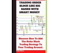 Trading Order Block Like Big Banks With Smart Money.: Beginners Guide to understanding what order blocks are in the forex market, identifying these orders and utilizing them in your trading strategy.