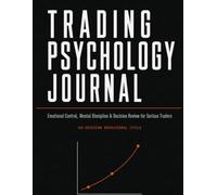 Trading Psychology Journal: Emotional Control, Mental Discipline & Decision Review for Serious Traders