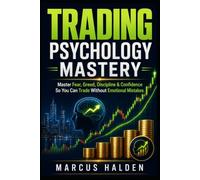 Trading Psychology Mastery: Master Fear, Greed, Discipline & Confidence So You Can Trade Without Emotional Mistakes: 17