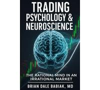 Trading Psychology & Neuroscience: The Rational Mind in an Irrational Market