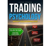 Trading Psychology - The Discipline of Execution: Protect Your Statistical Edge, Stop Sabotaging Your Trading Plan Under Pressure, and Become the Disciplined Trader Who Executes Without Deviation
