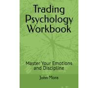 Trading Psychology Workbook: Master Your Emotions and Discipline