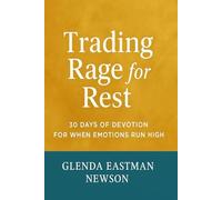 Trading Rage for Rest: A 30 Day Devotional on How to Handle Emotions