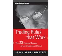 Trading Rules That Work: The 28 Essential Lessons That Every Trader Must Master