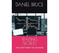 TRADING SECRETS: THEY DON'T WANT YOU TO KNOW