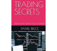 TRADING SECRETS: THEY DON'T WANT YOU TO KNOW