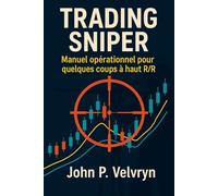 TRADING SNIPER: Manuel opérationnel pour quelques coups à haut R/R