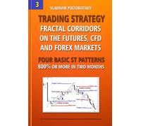 Trading Strategy: Fractal Corridors on the Futures, CFD and Forex Markets, Four Basic ST Patterns, 800% or More in Two Month: 3