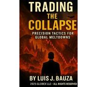 TRADING THE COLLAPSE: PRECISION TACTICS FOR GLOBAL MELTDOWNS