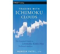 Trading with Ichimoku Clouds: The Essential Guide to Ichimoku Kinko Hyo Technical Analysis