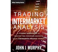 John J. Murphy Trading with Intermarket Analysis (Tascabile) Wiley Trading