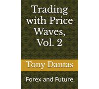 Trading with Price Waves, Vol. 2: Forex and Future