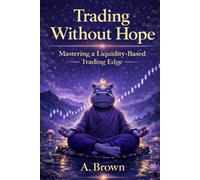 Trading Without Hope: Mastering a Liquidity-based Trading Edge