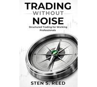 Trading Without Noise: Structured Trading for Working Professionals