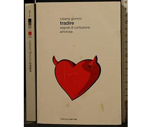 Tradire. Segnali di confusione amorosa