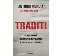 Traditi. Le mie verità sui misteri di Palermo e sulla Magistratura