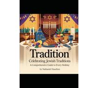 Tradition: Celebrating Jewish Traditions: A Comprehensive Guide to Every Holiday