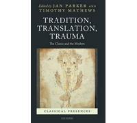 Tradition, Translation, Trauma (Copertina rigida) Classical Presences