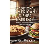 Traditional American Dishes Made Easy: Classic Recipes from the Heart of America