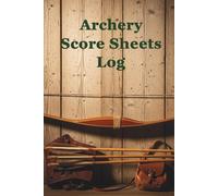 Traditional Archery Logbook: 160 Pages of Simple Score Sheets for Recurve Bow Practice, 3D Courses & Instinctive Shooting