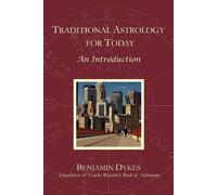 Traditional Astrology for Today: An Introduction - Dykes Benjamin N.