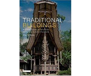 Traditional Buildings: A Global Survey of Structural Forms And Cultural Functions (International Library of Human Geography)