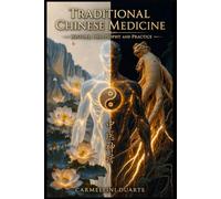Traditional Chinese Medicine - History, Philosophy and Practice
