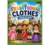 TRADITIONAL CLOTHES AROUND THE WORLD: 75 Coloring Page, Color Learn Explore
