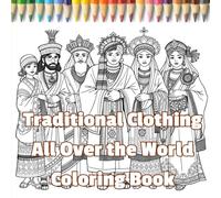 Traditional Clothing All Over the World: Coloring Book of Traditional Attire from 45 Countries with Stunning Natural Backdrops