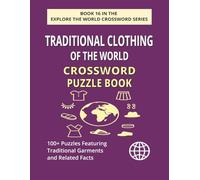 Traditional Clothing of the World Crossword Puzzle Book: Explore 100+ Puzzles Celebrating Global & Cultural Fashion Heritage