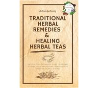 Traditional Herbal Remedies & Healing Herbal Teas (Tascabile)