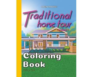 Traditional Home Tour Coloring Book Volume 1: Architectural Floor Plans with Exterior and Interior Drawings of a Single House