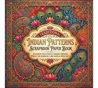 Traditional Indian Patterns Scrapbook Paper Book: 20 Single Sided Decorative Papers Featuring Paisley, Mandala, Lotus, Peacock & Brocade Designs for Crafting, Card Making, Journaling and Collage