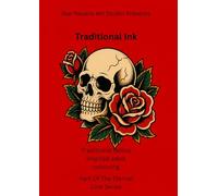 TRADITIONAL INK: Bold Old School Tattoo-Inspired Illustrations for Adults to Colour