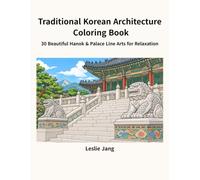 Traditional Korean Architecture Coloring Book: 30 Beautiful Hanok & Palace Line Arts for Relaxation