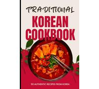 Traditional Korean Cookbook: 50 Authentic Recipes from Korea
