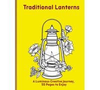Traditional Lanterns: A Luminous Creative Journey, 55 Pages to Enjoy