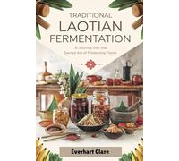Traditional Laotian Fermentation: A Journey into the Sacred Art of Preserving Flavor