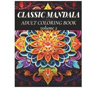 Traditional Mandala Coloring Book for Adults: Classic Mandala Designs for Stress Relief, Relaxation and Mindfulness Volume 2