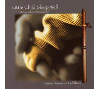 Traditional Native American Lullabies - Little Child Sleep Well