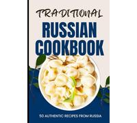 Traditional Russian Cookbook: 50 Authentic Recipes from Russia