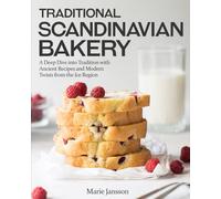 Traditional Scandinavian Bakery: A deep Dive into Tradition with Ancient Recipes and Modern Twists from the Ice Region