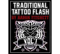 Traditional Tattoo Flash By Aaron Fitchett Vol 1: 350+ Unique Traditional Tattoo Designs